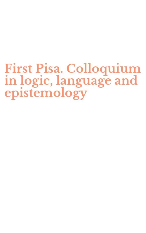 First Pisa. Colloquium in logic, language and epistemology
