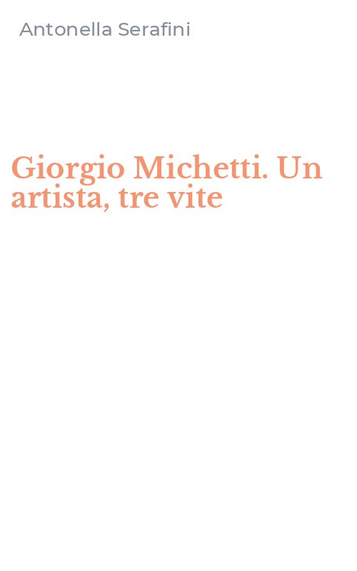 Giorgio Michetti. Un artista, tre vite