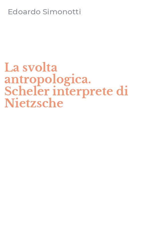 La svolta antropologica. Scheler interprete di Nietzsche