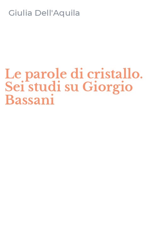 Le parole di cristallo. Sei studi su Giorgio Bassani