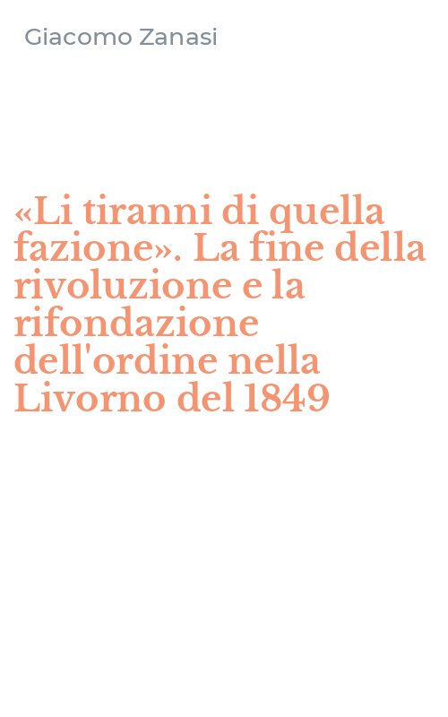 «Li tiranni di quella fazione». La fine della rivoluzione e la rifondazione dell'ordine nella Livorno del 1849