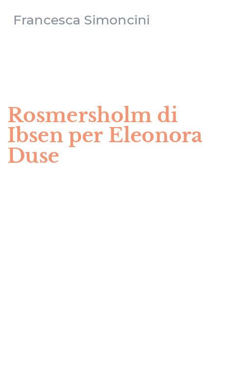 Rosmersholm di Ibsen per Eleonora Duse