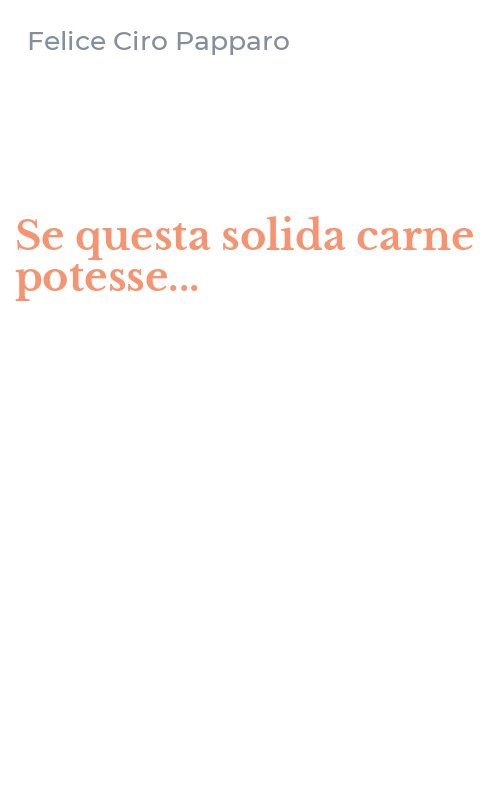 Se questa solida carne potesse...