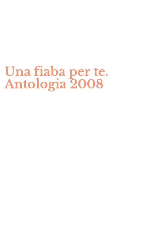 Una fiaba per te. Antologia 2008