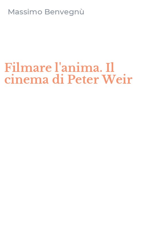 Filmare l'anima. Il cinema di Peter Weir