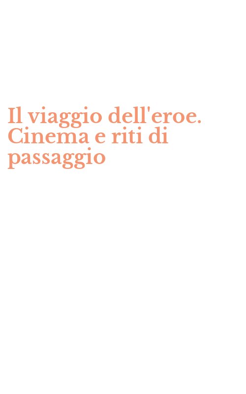 Il viaggio dell'eroe. Cinema e riti di passaggio