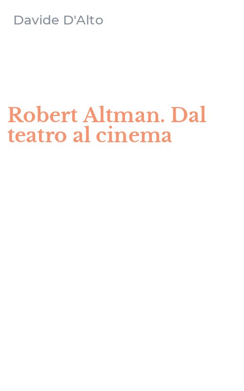 Robert Altman. Dal teatro al cinema