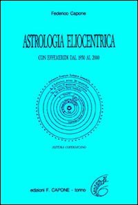 Astrologia eliocentrica. Con effemeridi dal 1950 al 2000