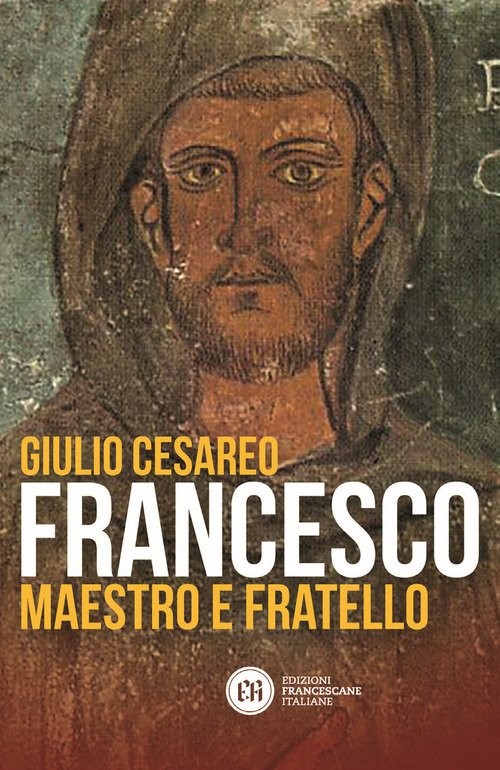 Francesco. Maestro e fratello