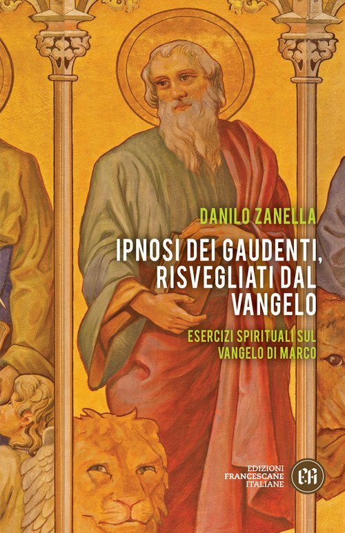 Ipnosi dei gaudenti, risvegliati dal Vangelo. Esercizi spirituali sul Vangelo di Marco