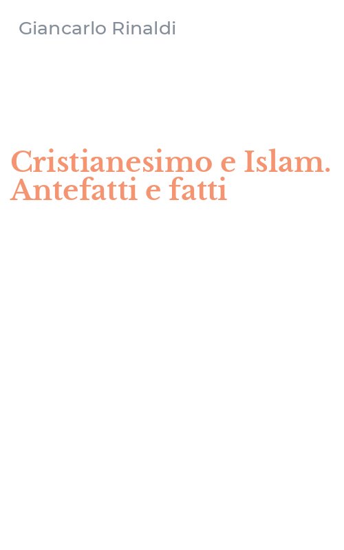 Cristianesimo e Islam. Antefatti e fatti