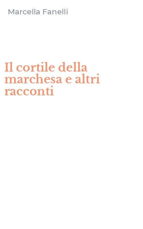 Il cortile della marchesa e altri racconti