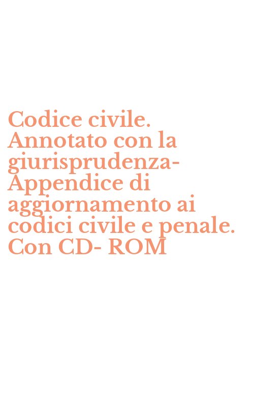 Codice civile. Annotato con la giurisprudenza-Appendice di aggiornamento ai codici civile e penale. Con CD-ROM