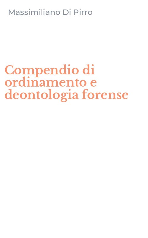 Compendio di ordinamento e deontologia forense