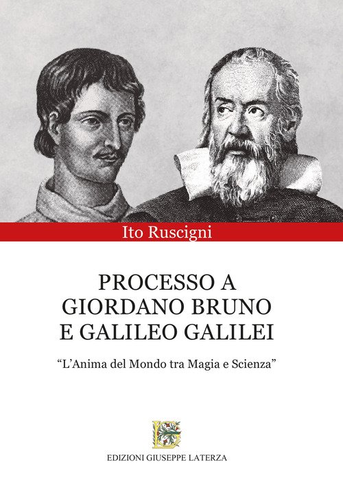 Processo a Giordano Bruno e Galileo Galilei. «L'anima del mondo tra magia e scienza»