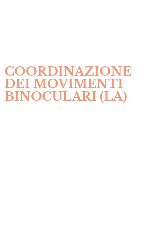 COORDINAZIONE DEI MOVIMENTI BINOCULARI (LA)