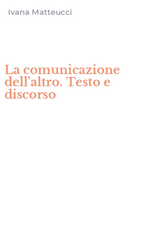 La comunicazione dell'altro. Testo e discorso