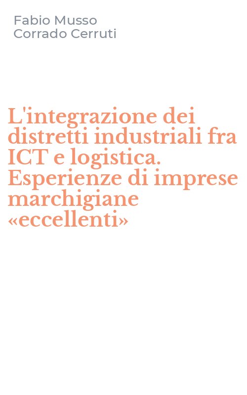L'integrazione dei distretti industriali fra ICT e logistica. Esperienze di imprese marchigiane «eccellenti»