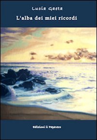 L'alba dei miei ricordi