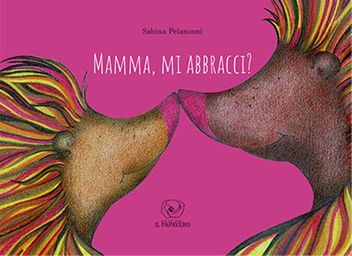 Mamma, mi abbracci?
