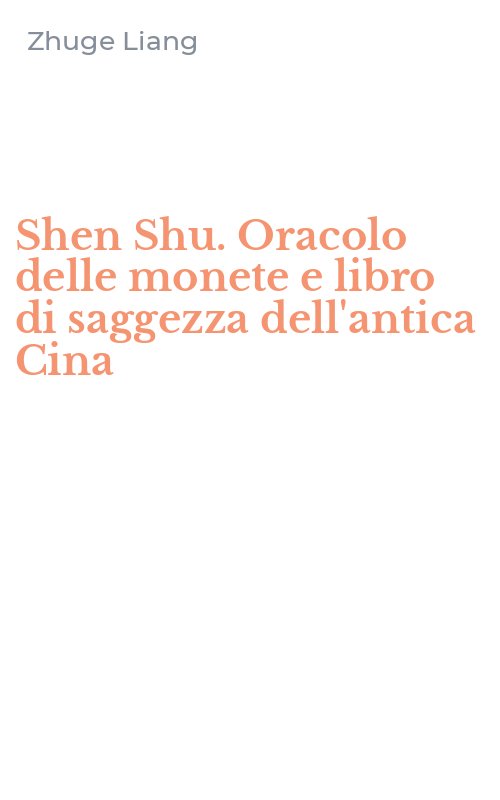 Shen Shu. Oracolo delle monete e libro di saggezza dell'antica Cina