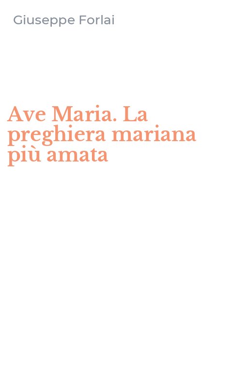 Ave Maria. La preghiera mariana più amata