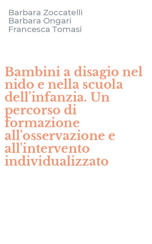 Bambini a disagio nel nido e nella scuola dell'infanzia. Un percorso di formazione all'osservazione e all'intervento individualizzato
