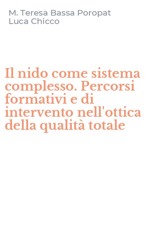 Il nido come sistema complesso. Percorsi formativi e di intervento nell'ottica della qualità totale