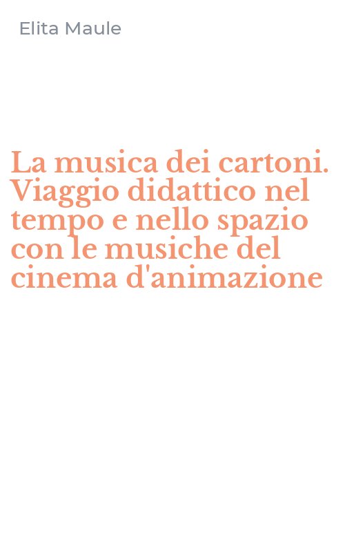La musica dei cartoni. Viaggio didattico nel tempo e nello spazio con le musiche del cinema d'animazione