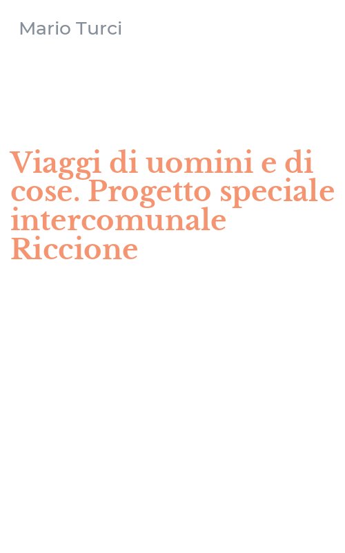 Viaggi di uomini e di cose. Progetto speciale intercomunale Riccione
