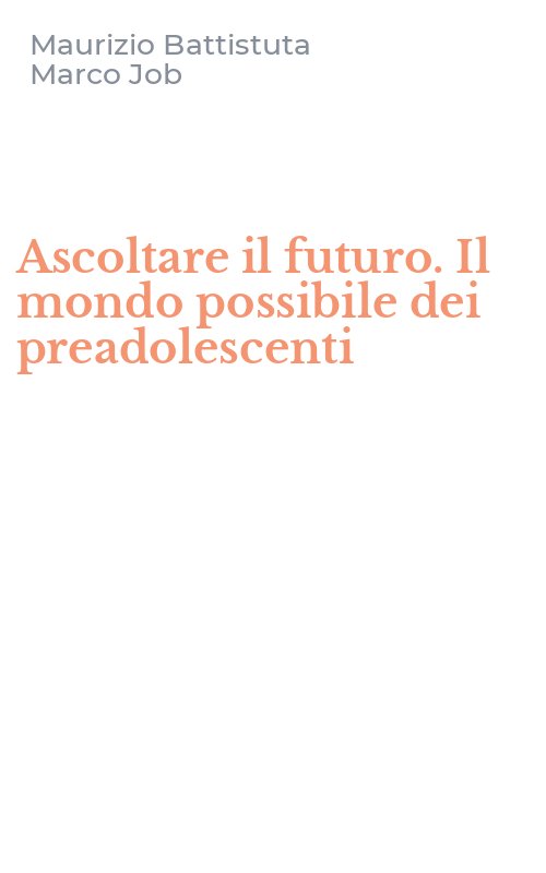 Ascoltare il futuro. Il mondo possibile dei preadolescenti