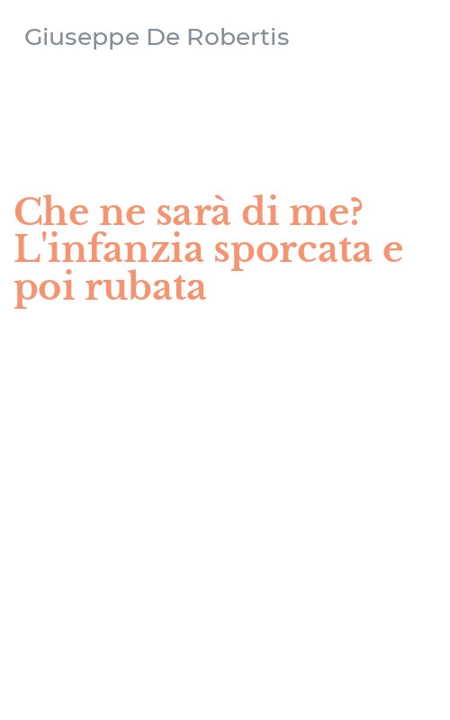 Che ne sarà di me? L'infanzia sporcata e poi rubata