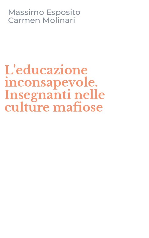L'educazione inconsapevole. Insegnanti nelle culture mafiose
