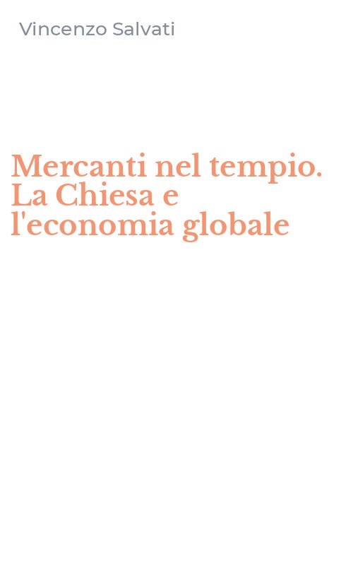 Mercanti nel tempio. La Chiesa e l'economia globale