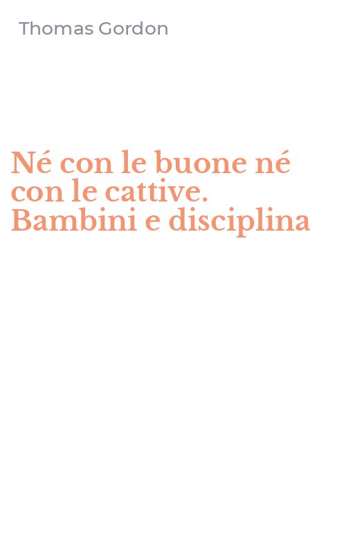 Né con le buone né con le cattive. Bambini e disciplina