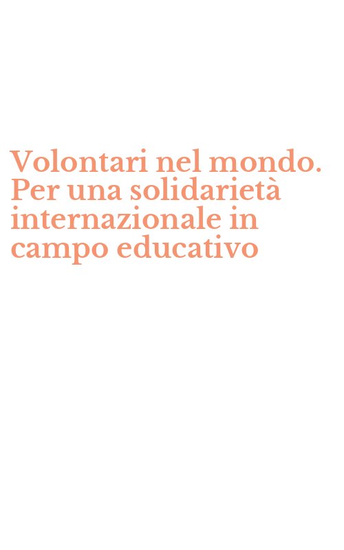 Volontari nel mondo. Per una solidarietà internazionale in campo educativo