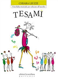 Tesamì. Una fiaba musicale per educare all'ascolto