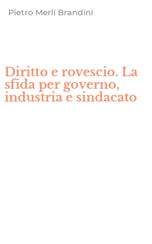 Diritto e rovescio. La sfida per governo, industria e sindacato