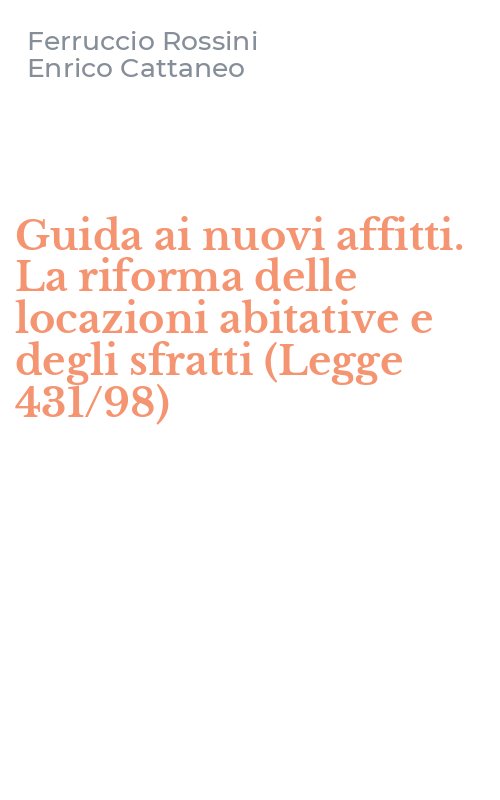 Guida ai nuovi affitti. La riforma delle locazioni abitative e degli sfratti (Legge 431/98)