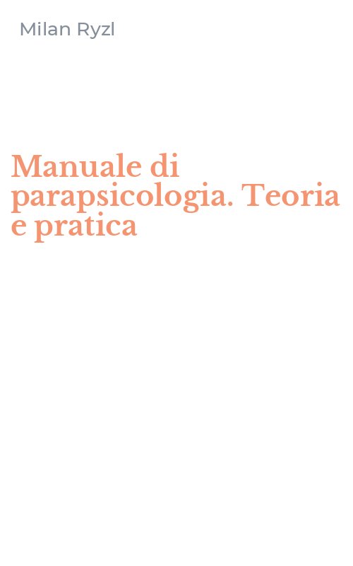 Manuale di parapsicologia. Teoria e pratica