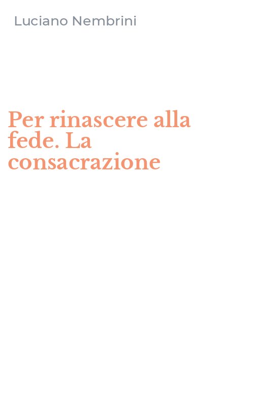 Per rinascere alla fede. La consacrazione