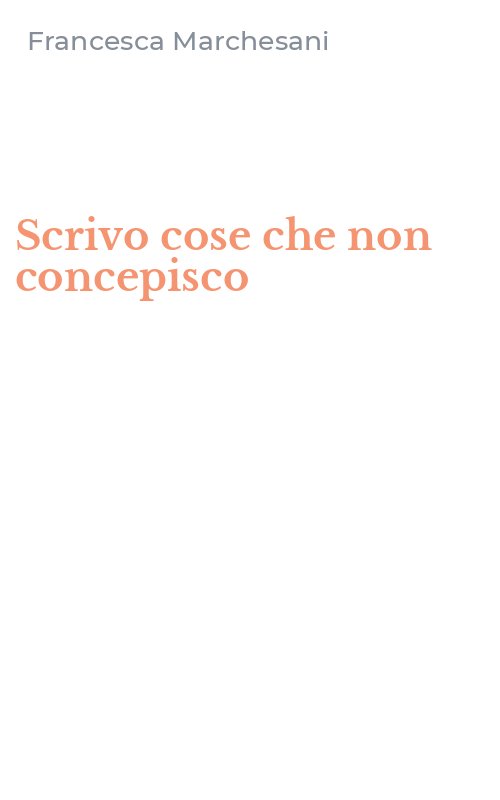 Scrivo cose che non concepisco