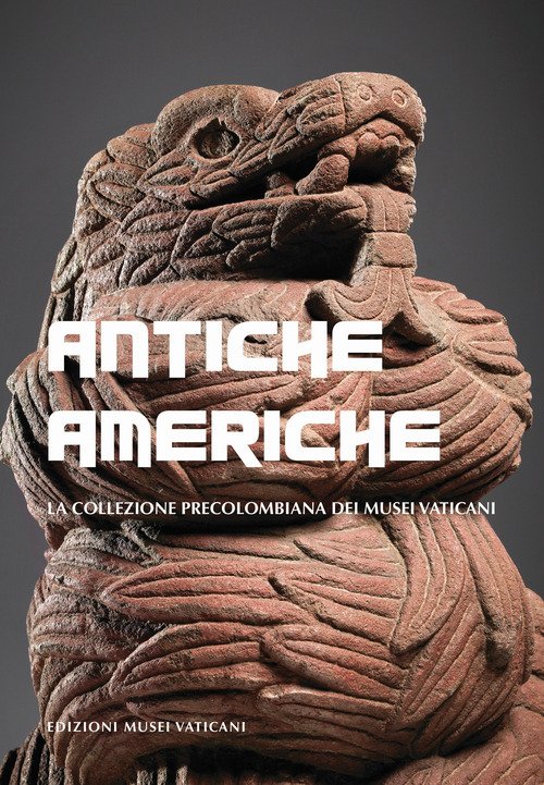 Antiche Americhe. La collezione precolombiana dei Musei Vaticani