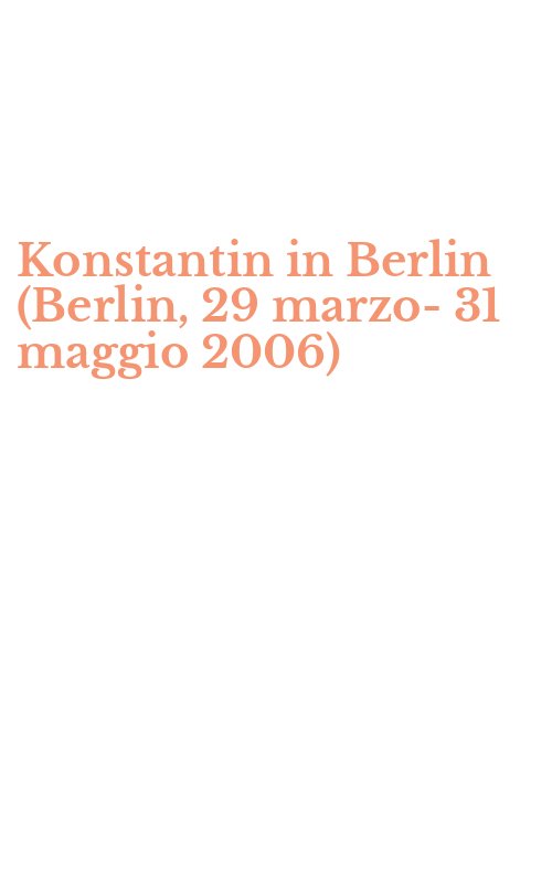 Konstantin in Berlin (Berlin, 29 marzo-31 maggio 2006)