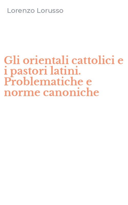 Gli orientali cattolici e i pastori latini. Problematiche e norme canoniche