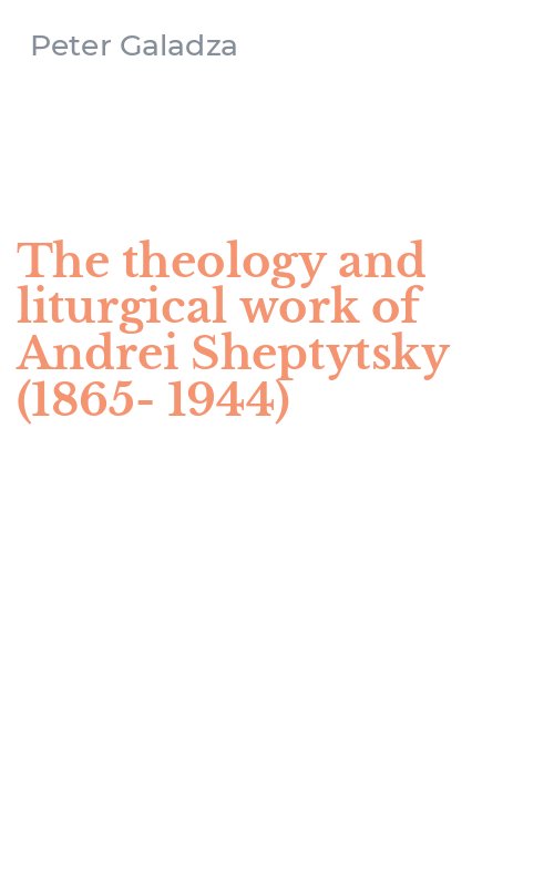 The theology and liturgical work of Andrei Sheptytsky (1865-1944)