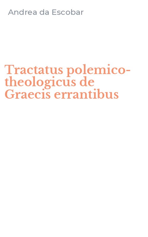 Tractatus polemico-theologicus de Graecis errantibus