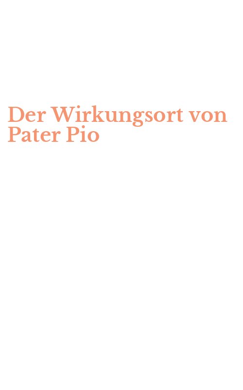 Der Wirkungsort von Pater Pio