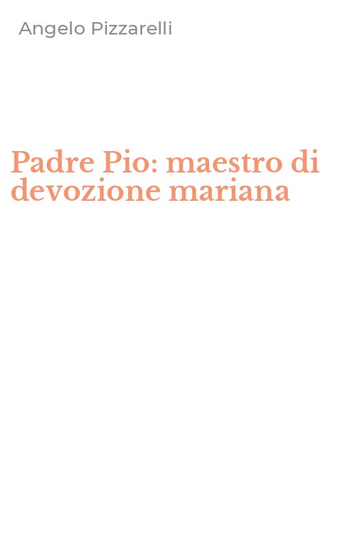 Padre Pio: maestro di devozione mariana