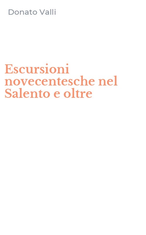 Escursioni novecentesche nel Salento e oltre